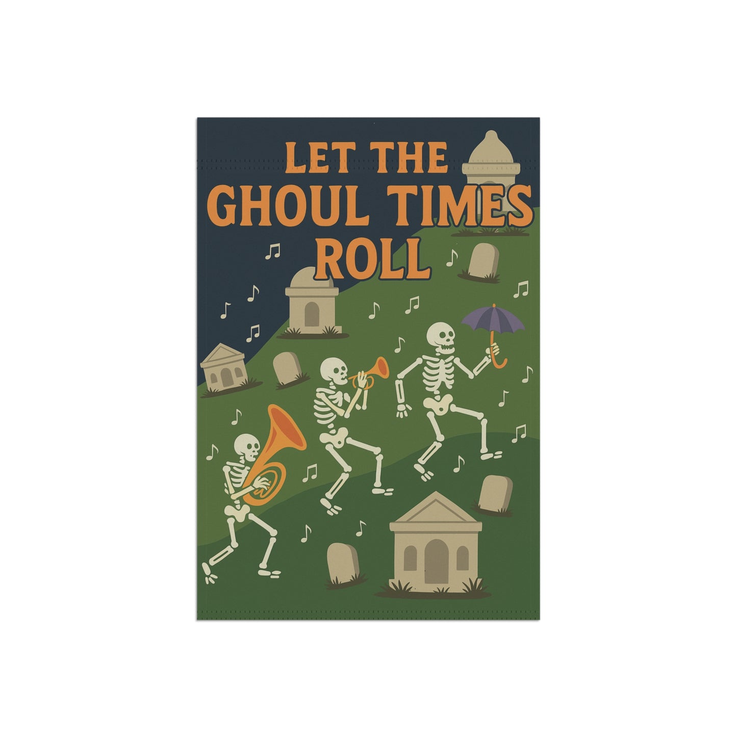 Let the Goule Times Roll Garden Flag