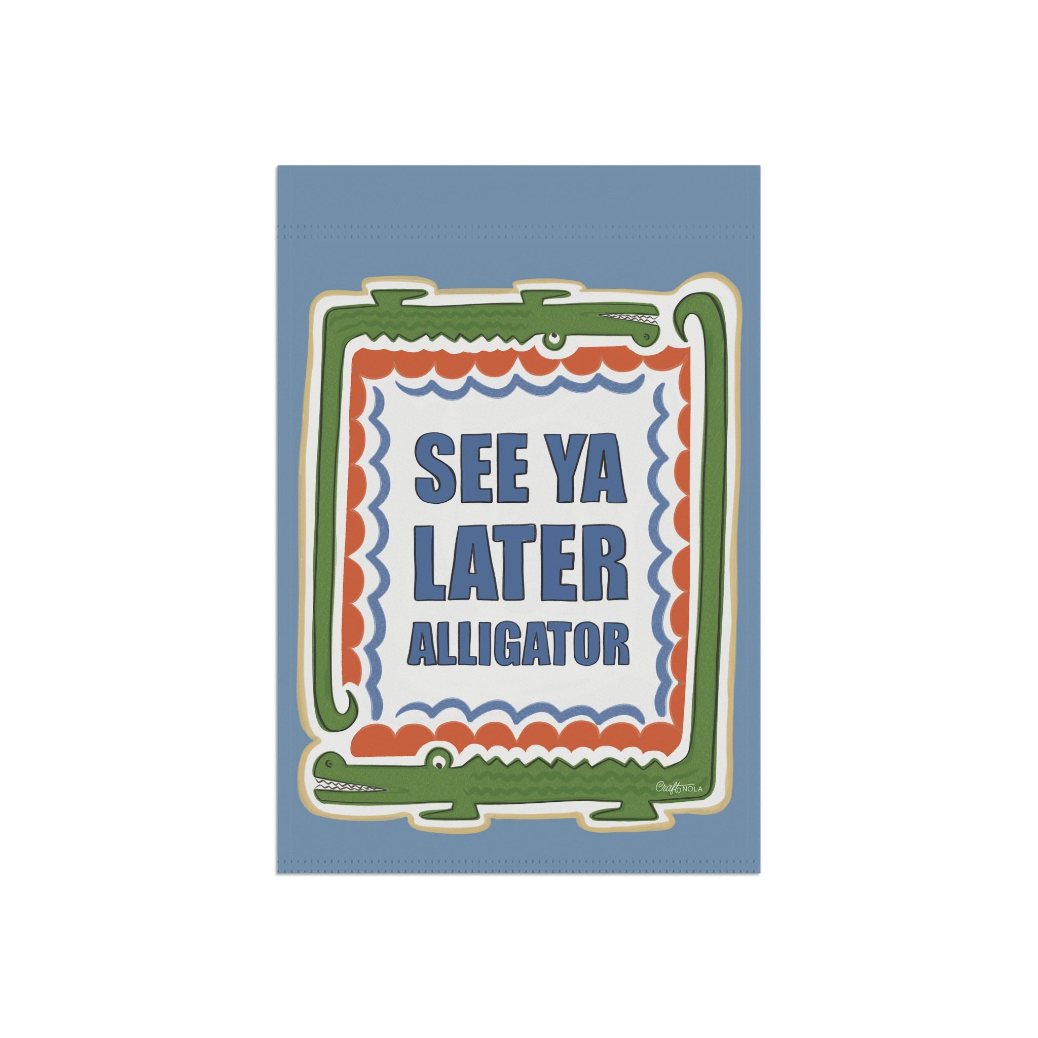 See Ya Later Alligator Garden Flag — Funny Outdoor House Banner