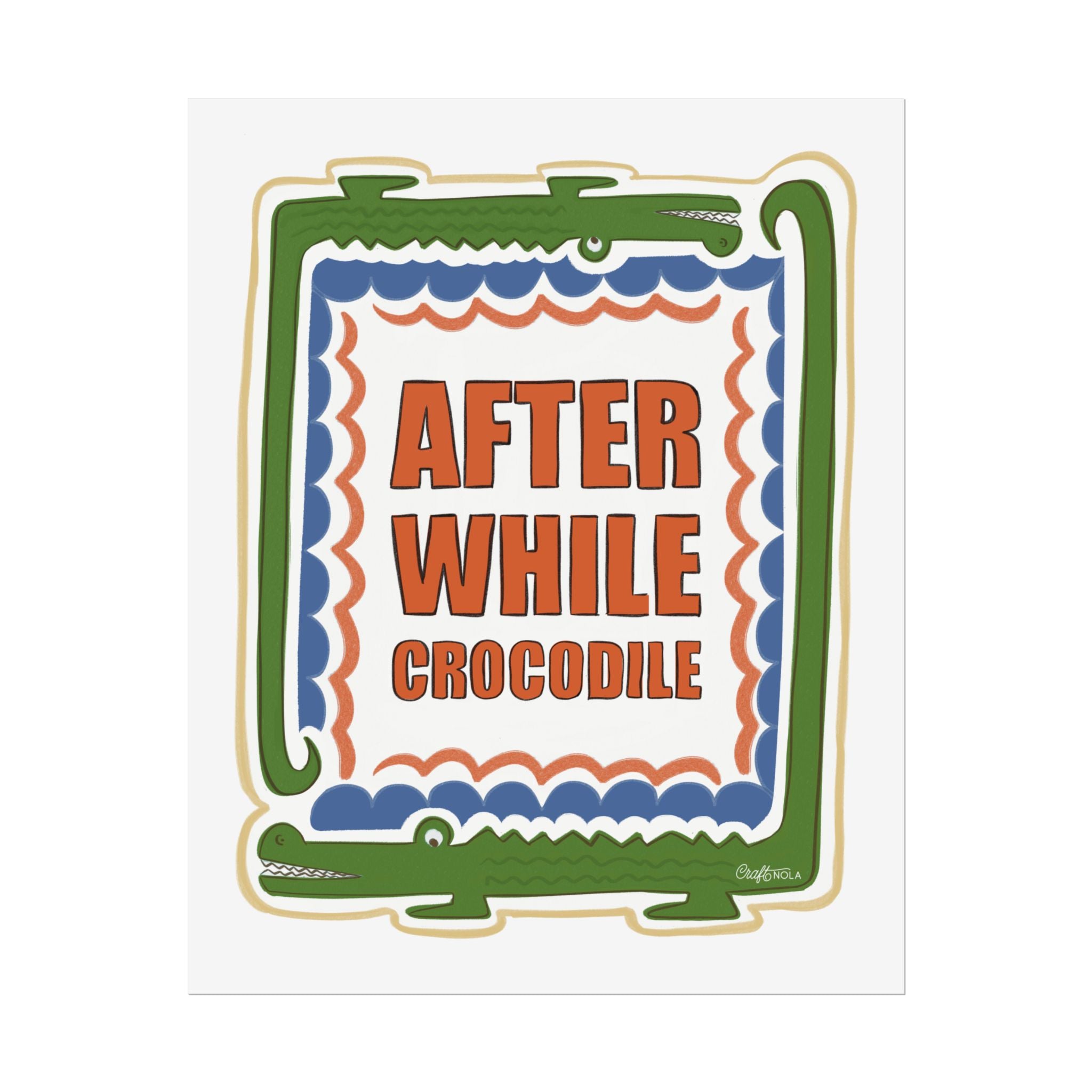 After While Crocodile Rolled Poster Retro Alligator Quote Wall Art