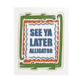 See Ya Later Alligator Rolled Poster – Retro Alligator Quote Wall Art