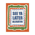 See Ya Later Alligator Retro Alligator Wall Art - Rolled Poster