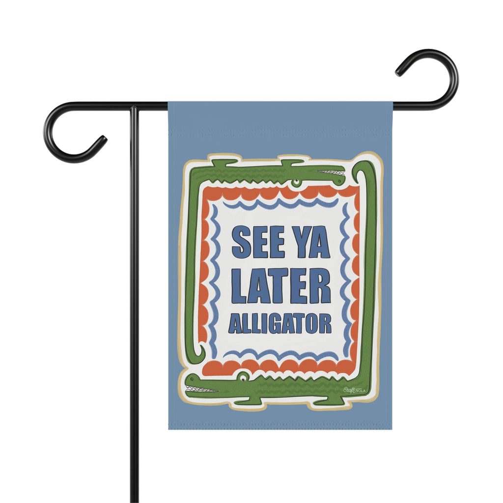 See Ya Later Alligator Garden Flag — Funny Outdoor House Banner