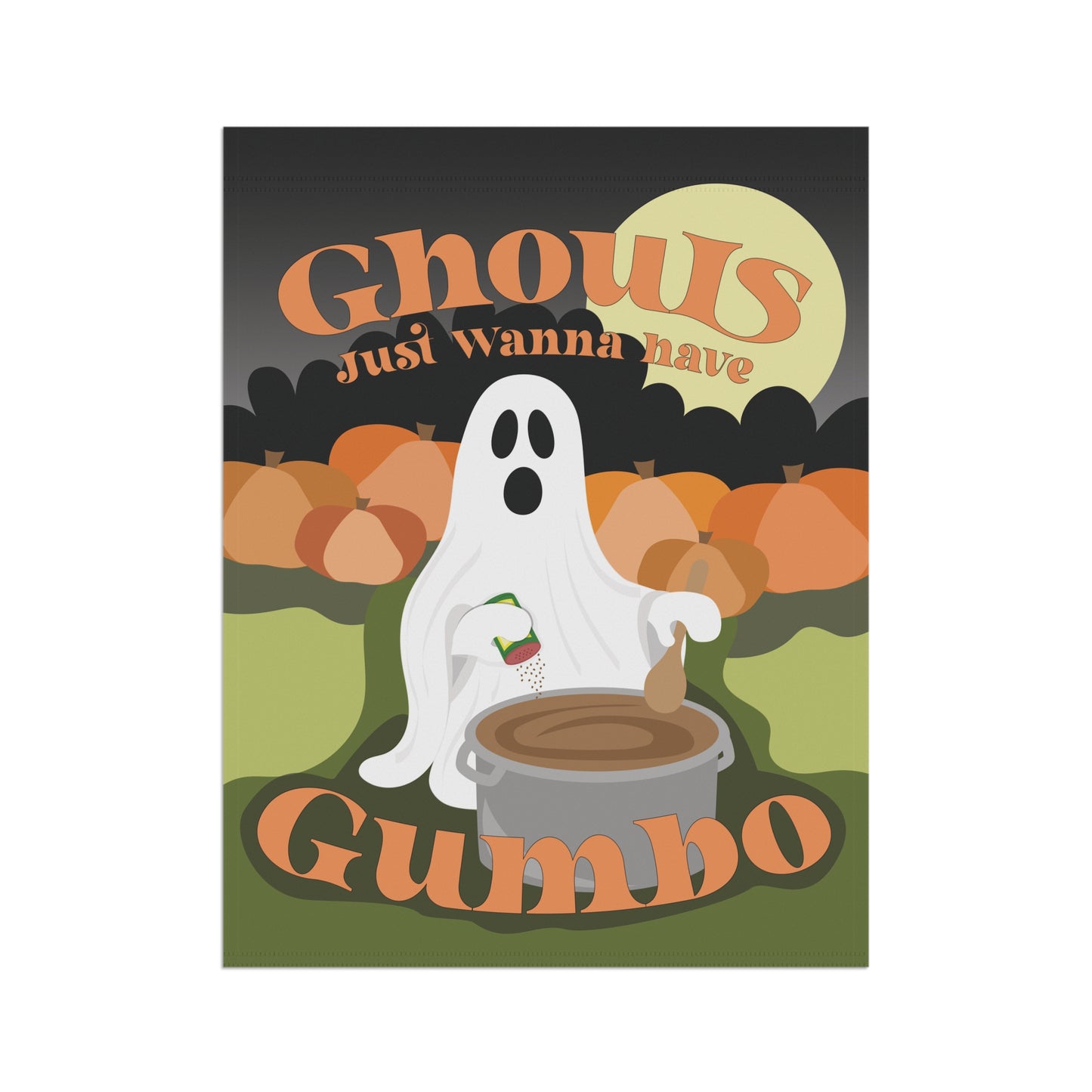 Ghouls Just Wanna Have Gumbo - Garden & House Banner - food - southern food - halloween - New Orleans - NOLA