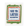 See Ya Later Alligator Rolled Poster – Retro Alligator Quote Wall Art