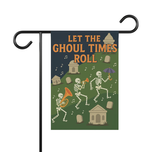 Let the Goule Times Roll Garden Flag