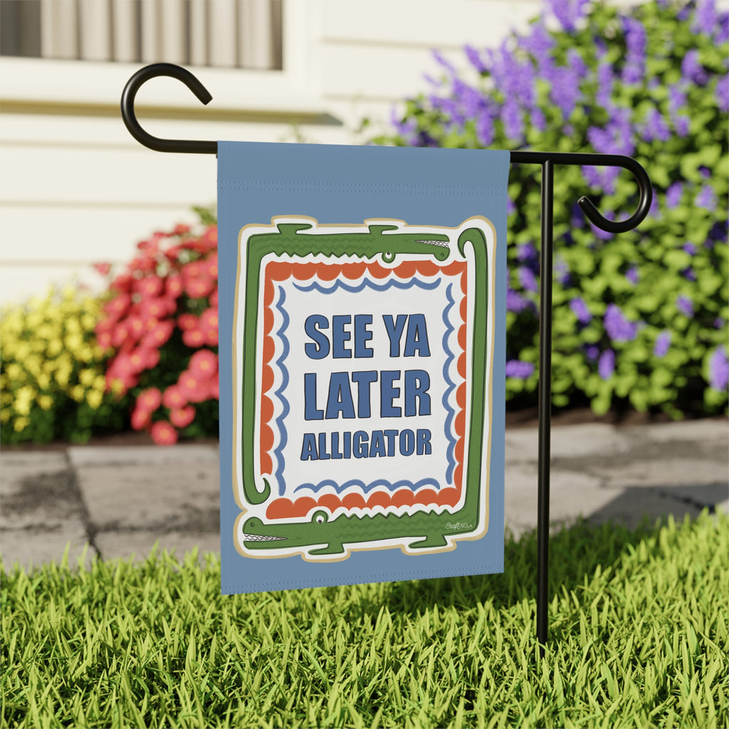 See Ya Later Alligator Garden Flag — Funny Outdoor House Banner