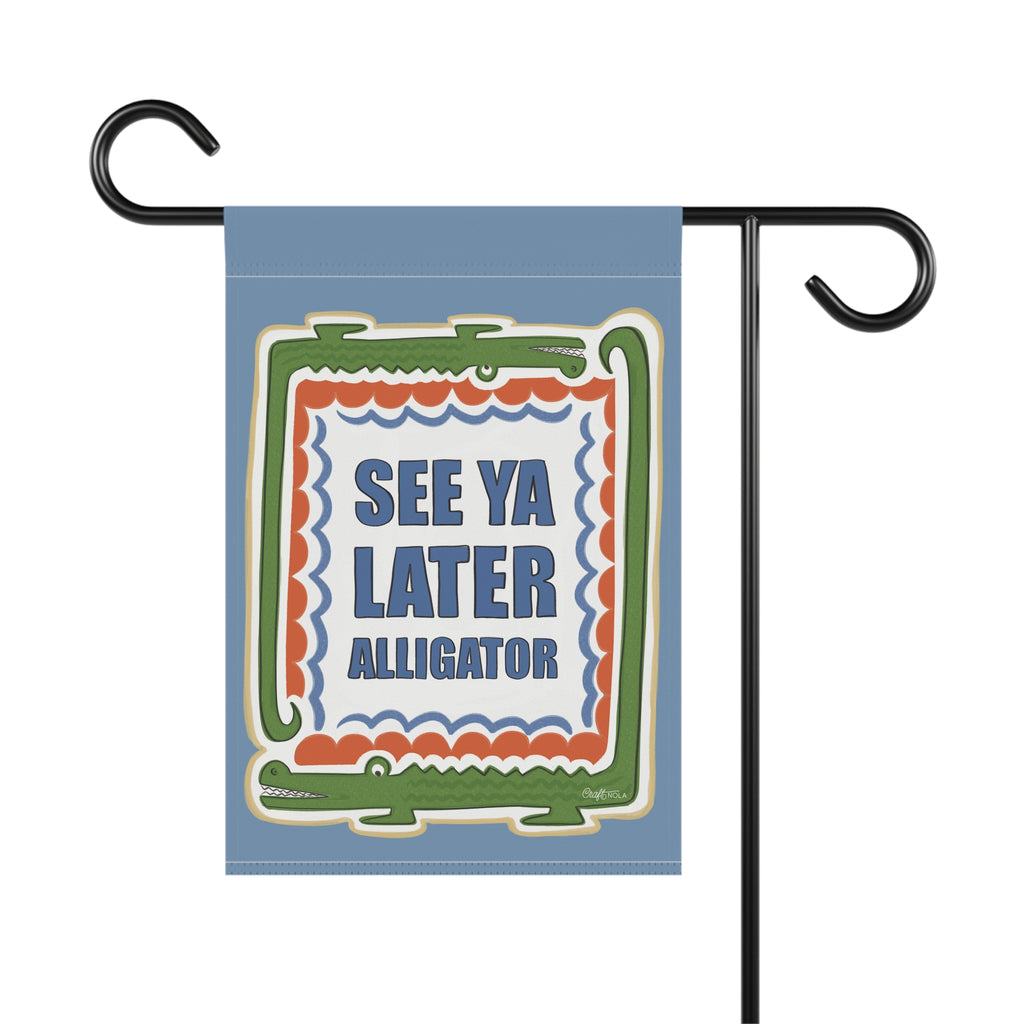 See Ya Later Alligator Garden Flag — Funny Outdoor House Banner