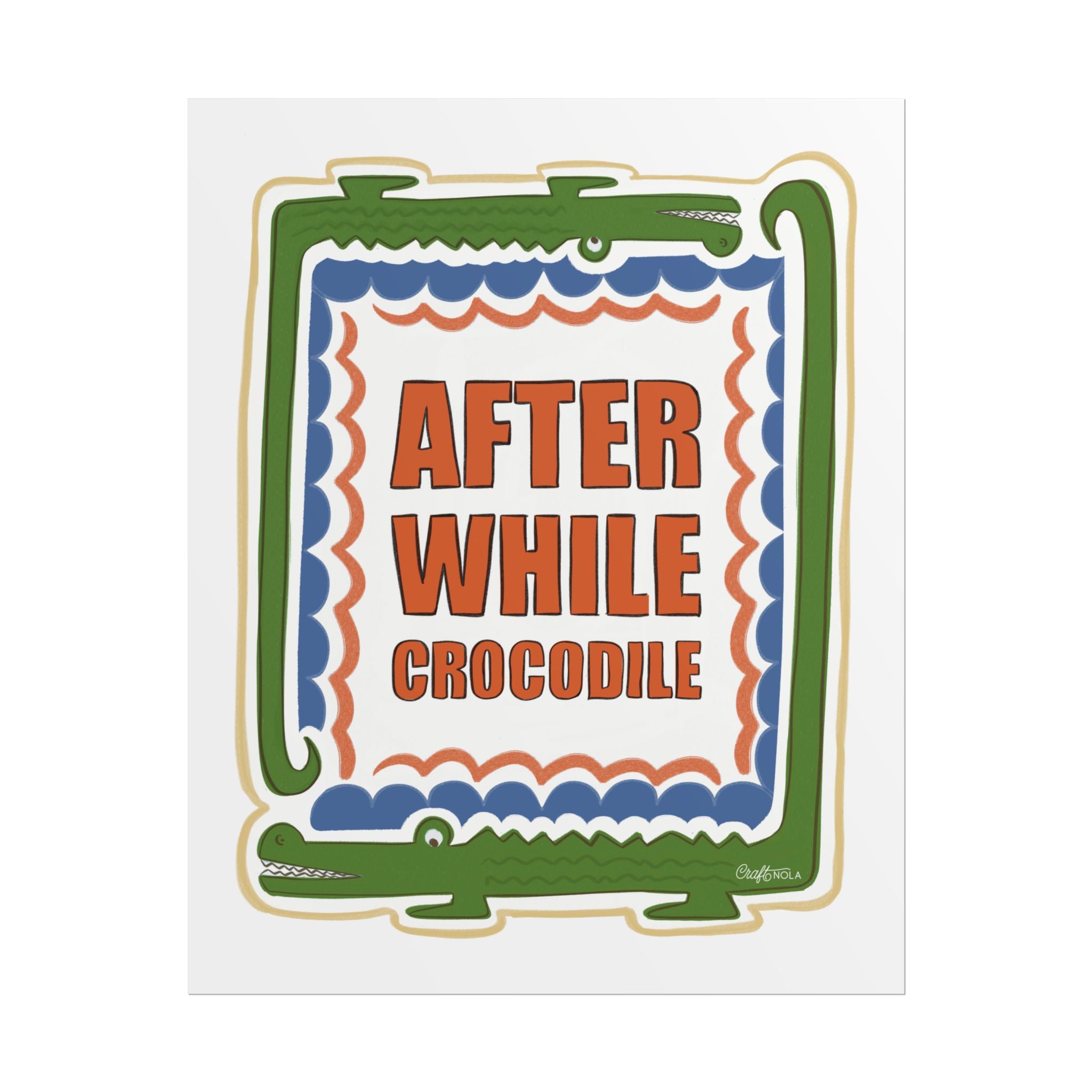 After While Crocodile Rolled Poster Retro Alligator Quote Wall Art
