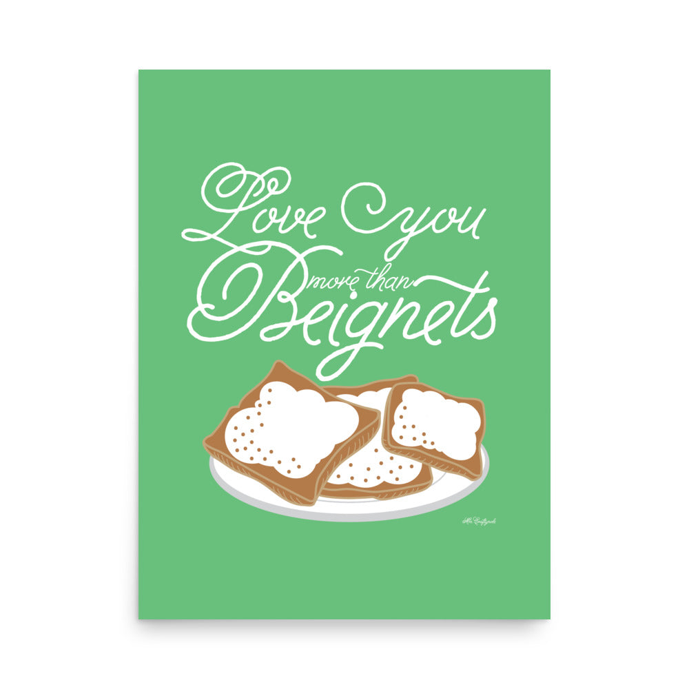 I love you more than beignets - Poster